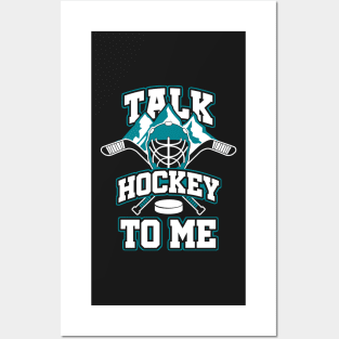 Talk Hockey To Me - Gift for hockey players Posters and Art